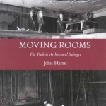 Moving Rooms: The Trade in Architectural Salvages