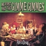 Are a Drag by Me First &amp; The Gimme Gimmes