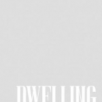 Dwelling: Five Years&#039; Work on the Problem of the Habitation