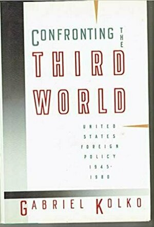 Confronting the Third World: United States Foreign Policy, 1945-1980