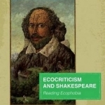 Ecocriticism and Shakespeare: Reading Ecophobia