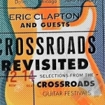 Crossroads Revisited: Selections from the Crossroads Guitar Festivals by Eric Clapton