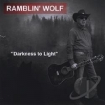 Darkness To Light by Ramblin Wolf