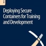 Deploying Secure Containers for Training and Development