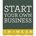 Start Your Own Business in a Week: How to be an Entrepreneur in Seven Simple Steps