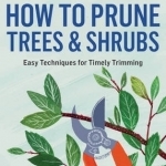 How to Prune Trees and Shrubs