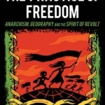 The Practice of Freedom: Anarchism, Geography, and the Spirit of Revolt