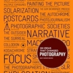 100 Ideas That Changed Photography