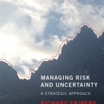 Managing Risk and Uncertainty: A Strategic Approach