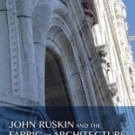 John Ruskin and the Fabric of Architecture: John Ruskin&#039;s Adorned Wall Veil