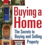 Buying a Home: The Secrets to Buying and Selling Property