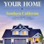 Selling Your Home in Southern California: A Homeowners Guide from Listing to Closing