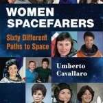 Women Spacefarers: Sixty Different Paths to Space: 2017