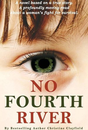 No Fourth River: A Novel Based on a True Story. A profoundly moving read about a woman&#039;s fight for survival.