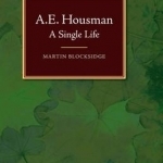 A.E. Housman: A Single Life