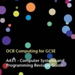 OCR Computing for GCSE - A451 Revision Guide