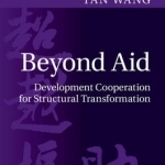 Going Beyond Aid: Development Cooperation for Structural Transformation