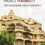 Project Feasibility: Tools for Uncovering Points of Vulnerability