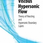 Viscous Hypersonic Flow: Theory of Reacting and Hypersonic Boundary Layers