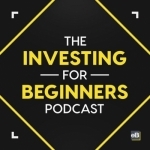 The Investing for Beginners Podcast - Your Path to Financial Freedom