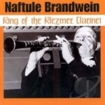 King of the Klezmer Clarinet by Naftule Brandwein