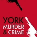 York Murder &amp; Crime