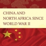 China and North Africa Since World War II: A Bilateral Approach