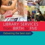 Library Services from Birth to Five: Delivering the Best Start