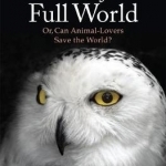 Ethics for a Full World: Or, Can Animal-Lovers Save the World?