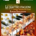 Antonio Vivaldi: Le Quattro Stagioni - Piano Transcriptions by Scipione Sangiovanni / Vivaldi