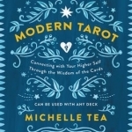 Modern Tarot: Connecting with Your Higher Self Through the Wisdom of the Cards