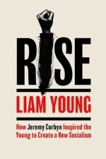 Rise: How Jeremy Corbyn Inspired the Young to Create a New Socialism