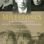 Milestones: In the Life of Rudolf Steiner and in the Development of Anthroposophy