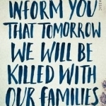 We Wish to Inform You That Tomorrow We Will Be Killed With Our Families: Picador Classic