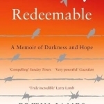 Redeemable: A Memoir of Darkness and Hope