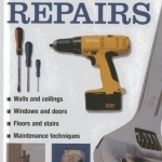 Do-it-yourself Home Repairs: A Practical Illustrated Guide to the Basic Skills Needed to Tackle Repairs in the Home