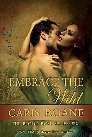 Embrace the Wild (The Blood Rose #6)