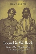 Bound in Wedlock: Slave and Free Black Marriage in the Nineteenth Century