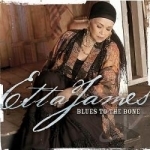 Blues to the Bone by Etta James