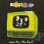 Jazz for the Deaf by Morglbl