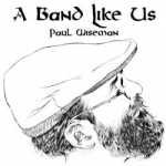 Band Like Us by Paul Wiseman