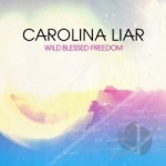 Wild Blessed Freedom by Carolina Liar