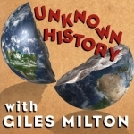 Unknown History with Giles Milton