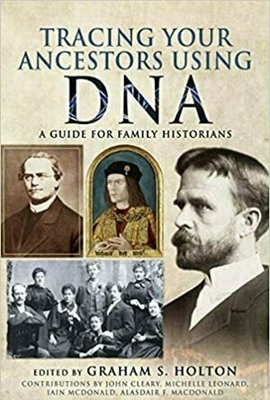 Tracing Your Ancestors Using DNA: A Guide for Family Historians