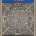 The Zodiac of Paris: How an Improbable Controversy Over an Ancient Egyptian Artifact Provoked a Modern Debate Between Religion and Science