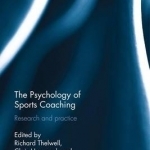 The Psychology of Sports Coaching: Research and Practice