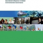 Post-Treaty Politics: Secretariat Influence in Global Environmental Governance