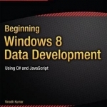 Beginning Windows 8 Data Development: Using C# and JavaScript