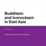 Buddhism and Iconoclasm in East Asia: A History