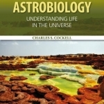 Astrobiology: Understanding Life in the Universe